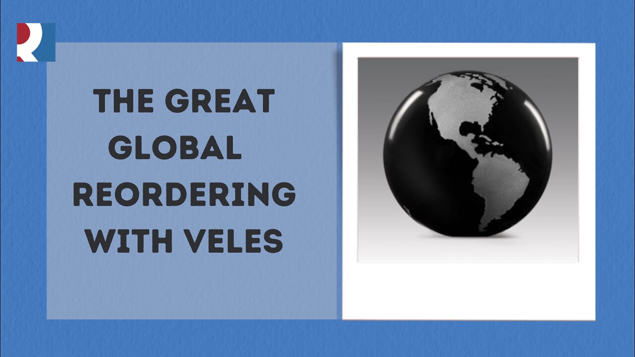 V is for Veles - The Great Global Re-Ordering
