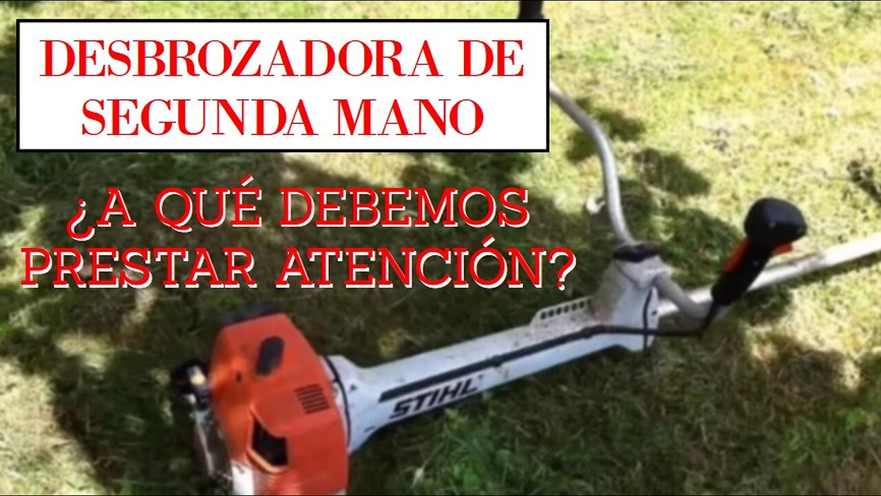 Comprar una desbrozadora de segunda mano Qué buscar en una motoguadaña Stihl Husqvarna