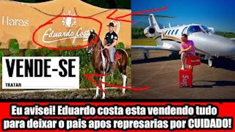 Eu avisei! Eduardo costa esta vendendo tudo para deixar o pais apos represarias por CUIDADO
