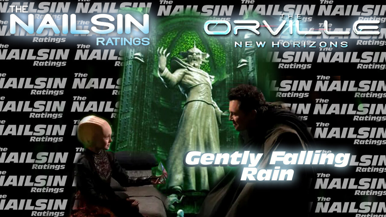 The Nailsin Ratings:The Orville - Gently Falling Rain