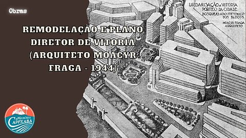 Remodelação e Plano Diretor de Vitoria (Arquiteto Moacyr Fraga - 1944)