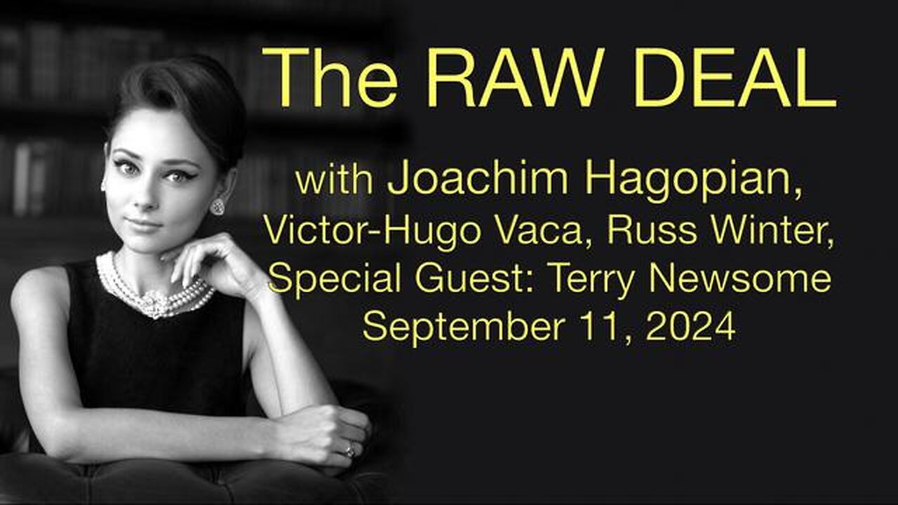 The Raw Deal (11 Sept 2024) w Joachim Hagopian, Russ Winter, Victor-Hugo Vaca, Terry Newsome