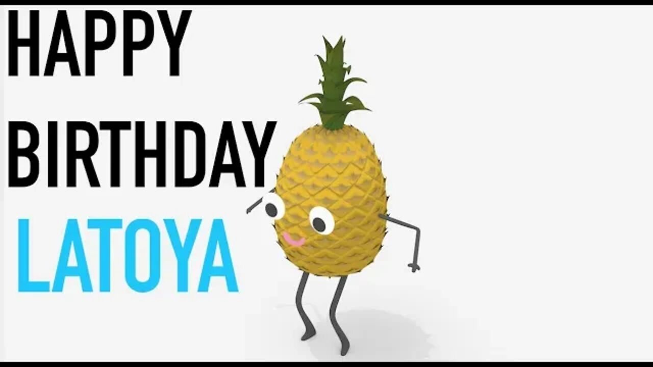 Happy Birthday LATOYA! - PINEAPPLE Birthday Song