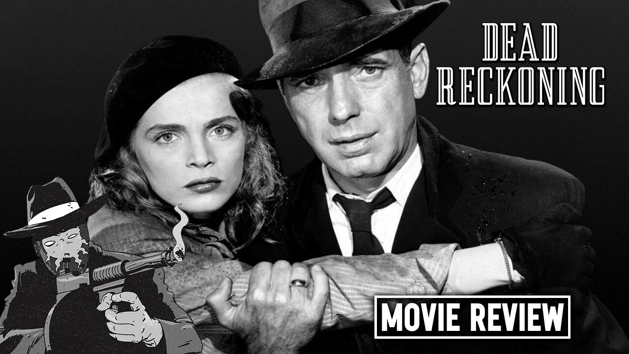 Dead Reckoning 1946 I NOIR REVIEW