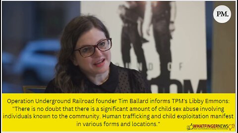 Operation Underground Railroad founder Tim Ballard informs TPM's Libby Emmons: "There is no doub