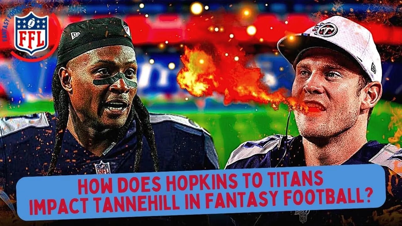 How Much Does Hopkins to #Titans Impact Tannehill? | #FantasyFootball Now!