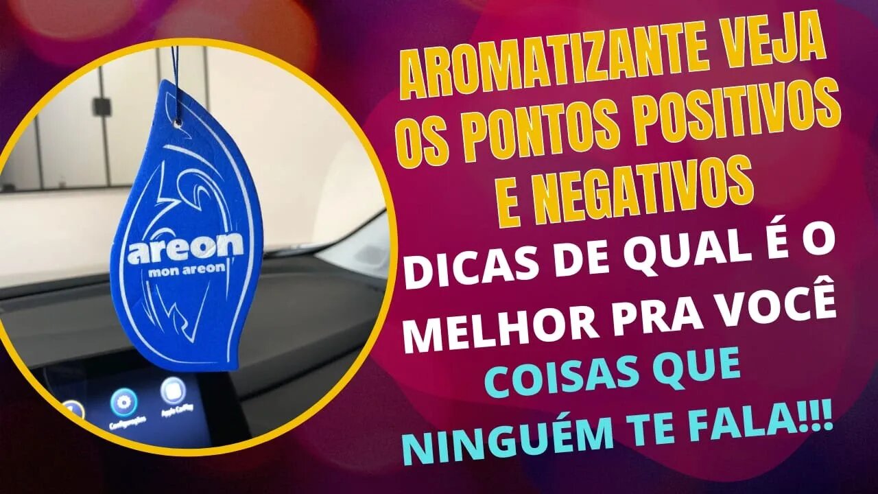 Aromatizador para carros dicas cuidados como usar etc.