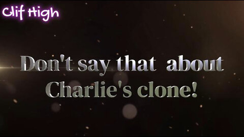 CLIF HIGH - DON’T SAY THAT ABOUT CHARLIES CLONE