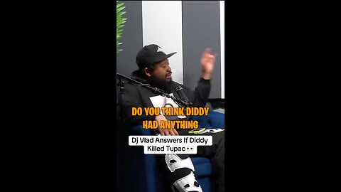 Dj Vlad Answers If Diddy Killed Tupac