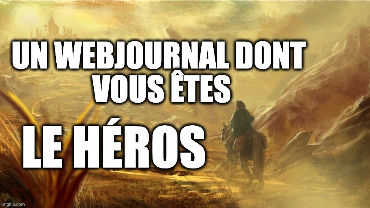 UN WEBJOURNAL DONT VOUS ÊTES LE HÉROS