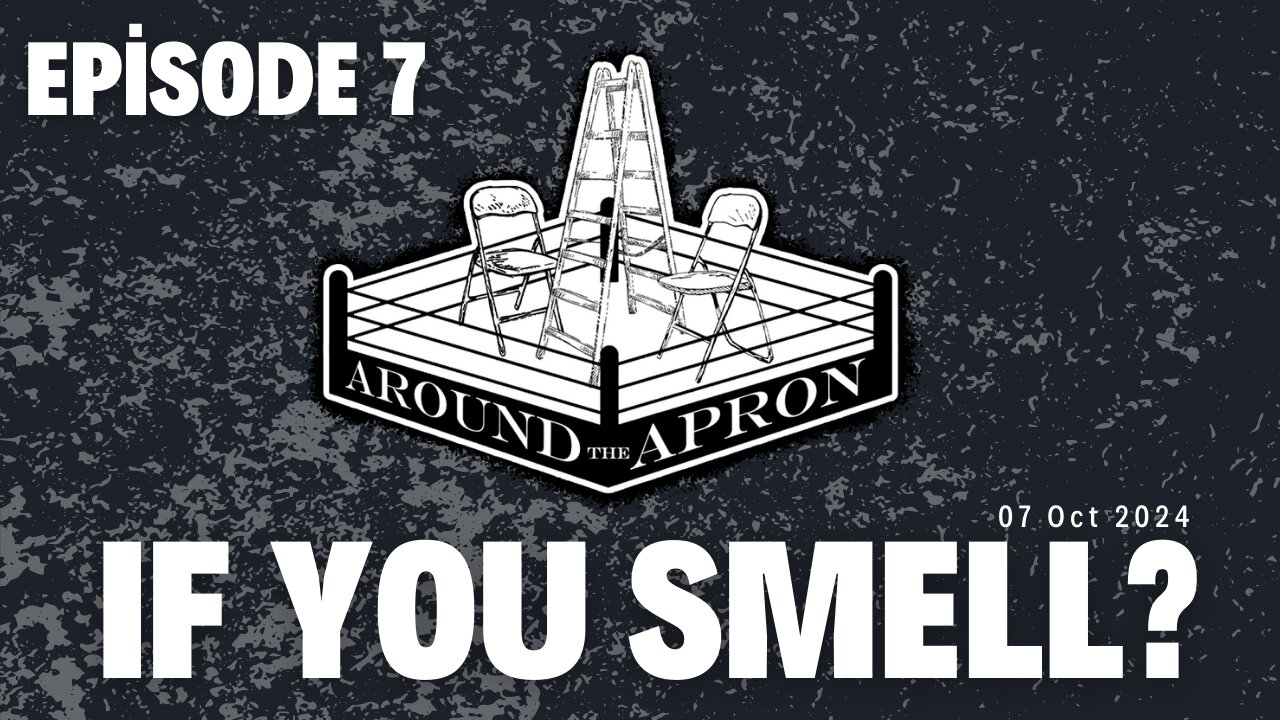 Around The Apron | Episode 7 | If You Smell?