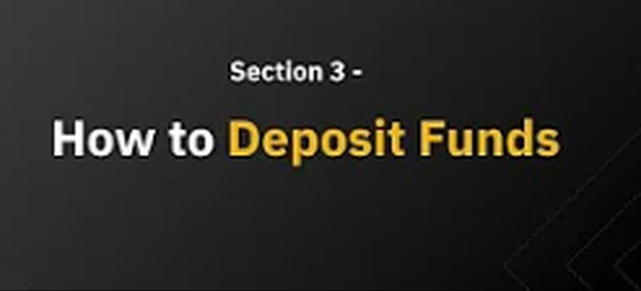 Section 3 - How to Deposit Funds