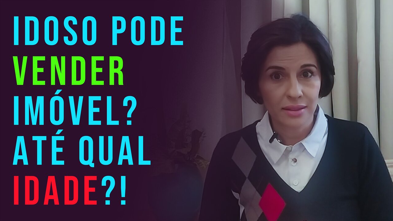 ✅IDOSO PODE VENDER SEU IMÓVEL?ATÉ QUAL IDADE? VEJA TUDO PARA NÃO SER ENGANADO! 🏠📄