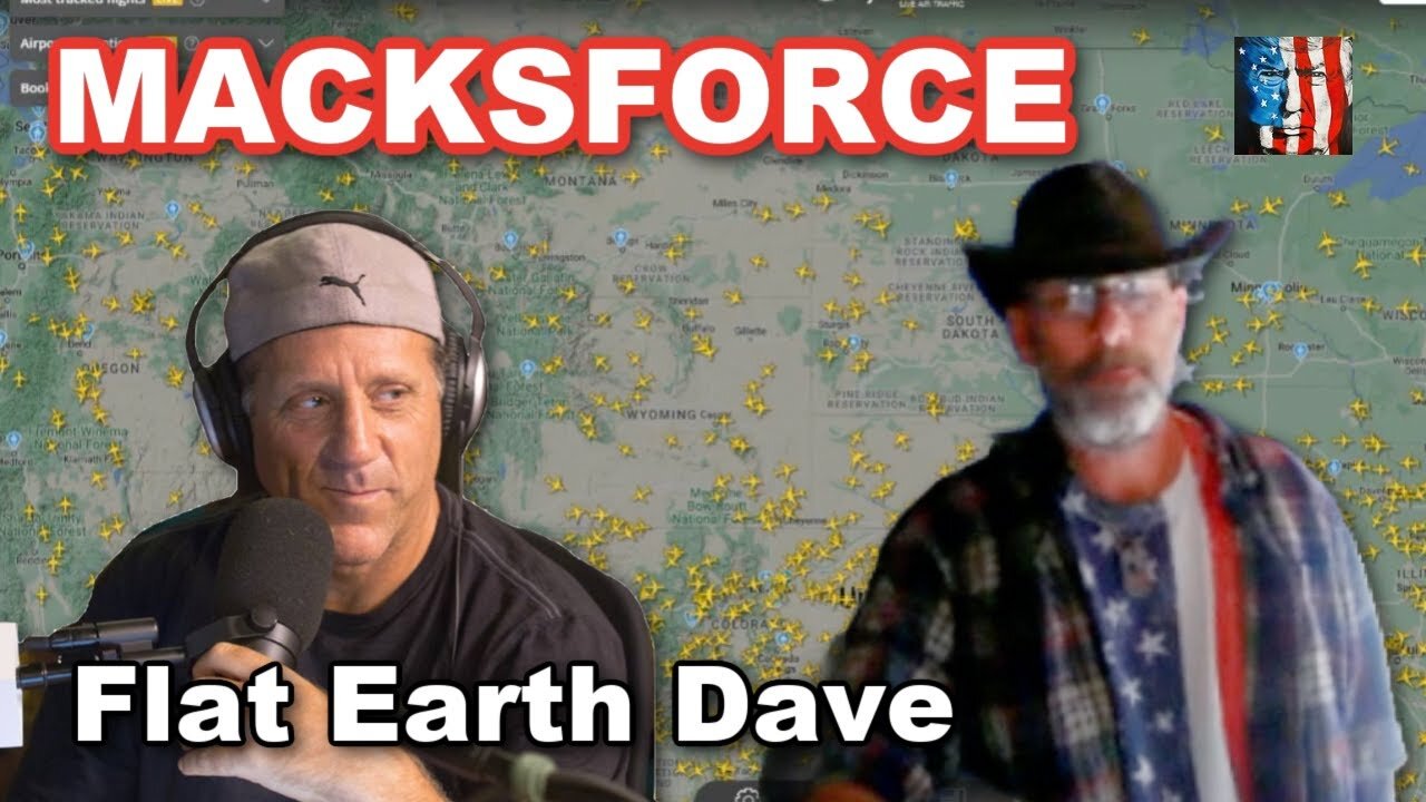 [Nov 13, 2024] MACKSFORCE w Flat Earth Dave [JUSTMACK]