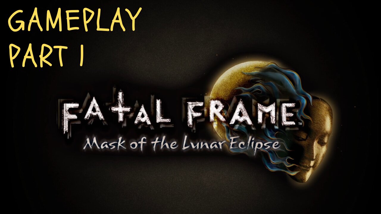 Fatal Frame | PROJECT ZERO: Mask of the Lunar Eclipse | Gameplay, and Walkthrough | Part: 1