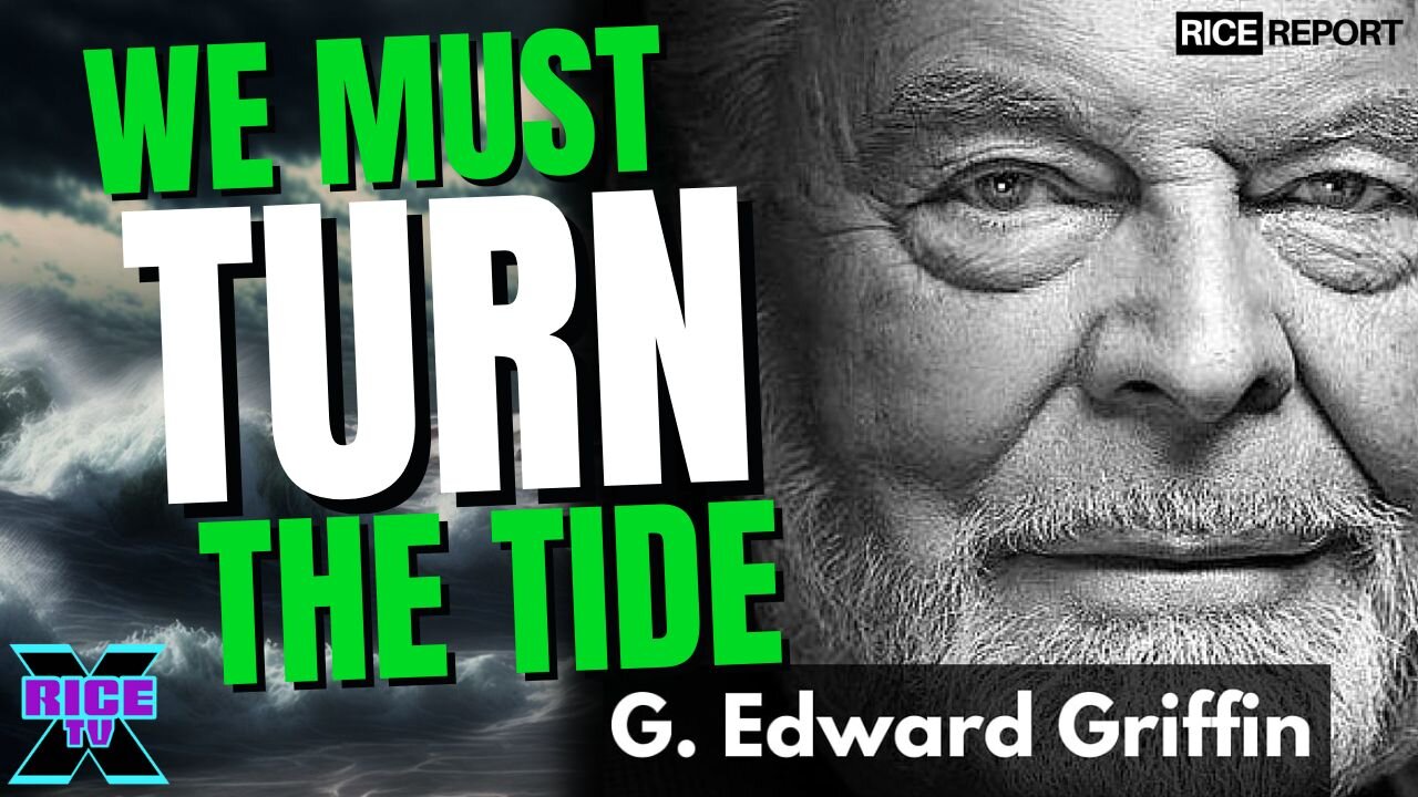 We Must Turn The Tide w G. Edward Griffin