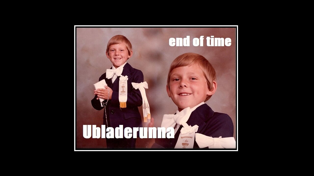 End of Time: Ubladerunna