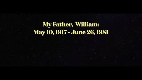 My Father William: May 10, 1917 - June 26th, 1981.