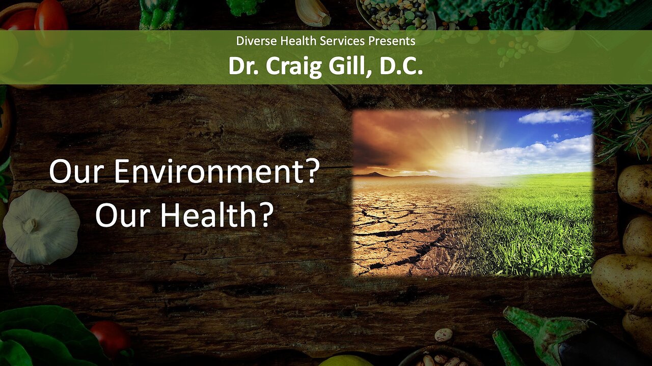 Our Environment? Our Health? Lecture by Dr. Craig Gill