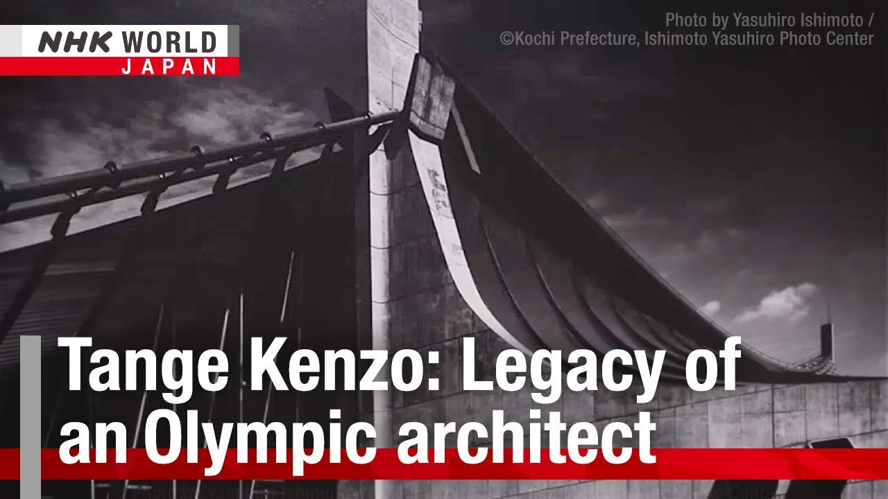 Tange Kenzo: Legacy of an Olympic architectーNHK WORLD-JAPAN NEWS