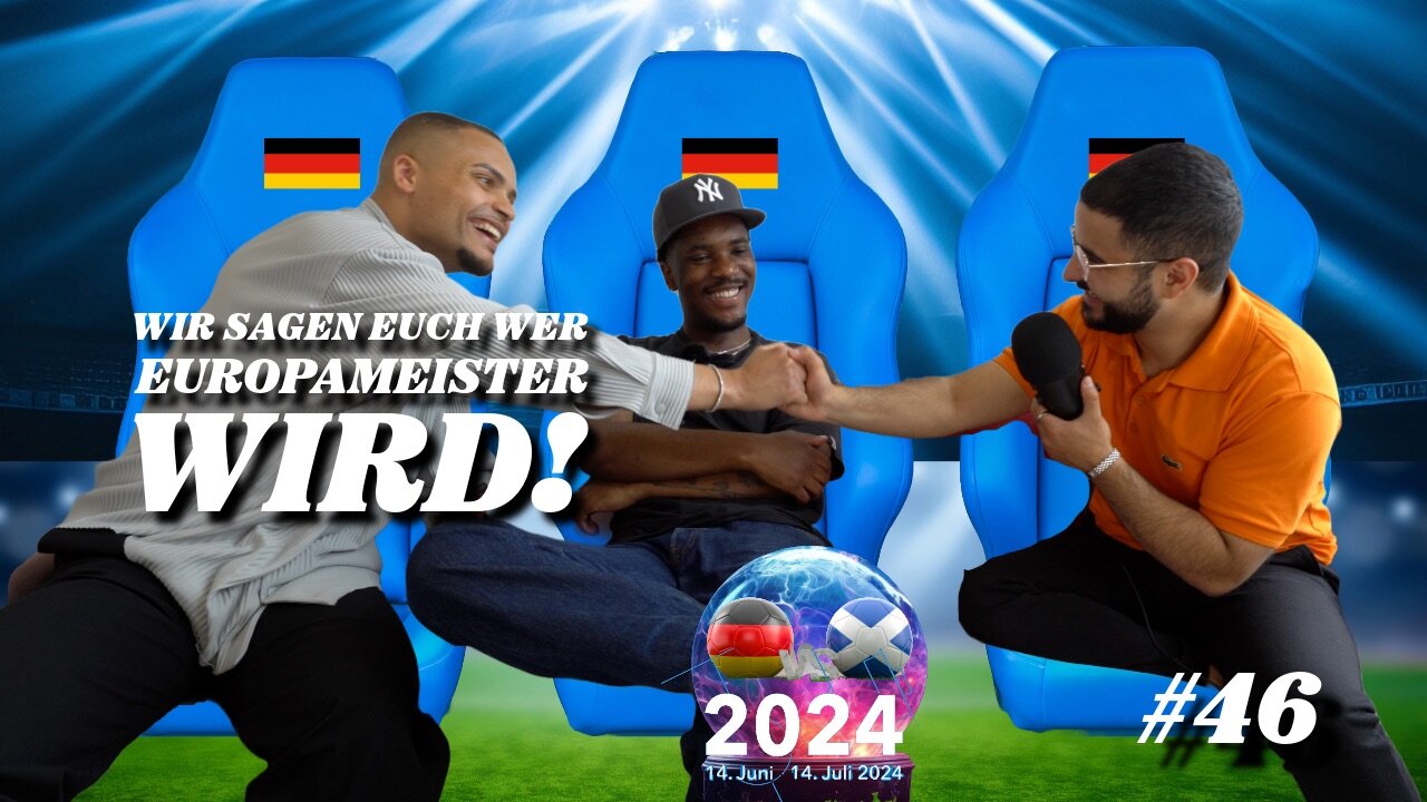 #46 EUROPAMEISTERSCHAFT 2024. Wir wissen wie sie ausgeht!