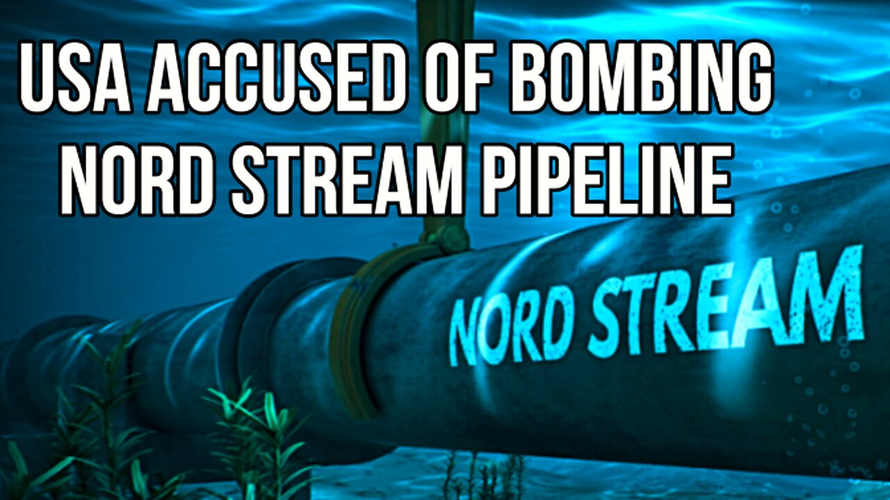 RUSSIA - USA Accused of BOMBING Nord Stream Pipelines by Planting Explosives 3 Months in Advance