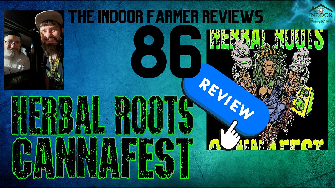 The Indoor Farmer Reviews ep86, Let's See What I Found At Herbal Roots Cannafest