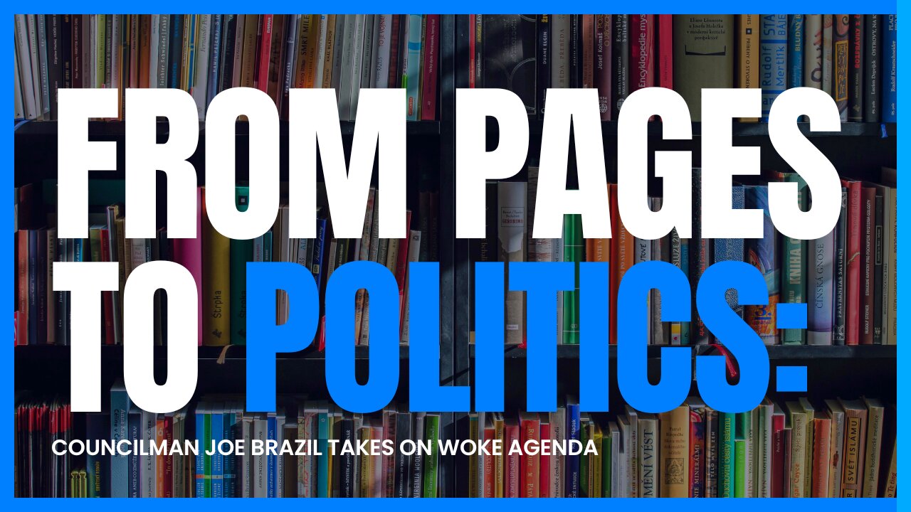 Councilman Joe Brazil Takes on Woke Agenda