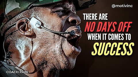 THERE ARE NO DAYS OFF WHEN IT COMES TO SUCCESS - Motivational Speech | Coach Pain