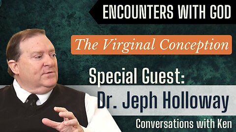 The Virgin Birth - You Believe What? With Dr. Jeph Holloway 1/5