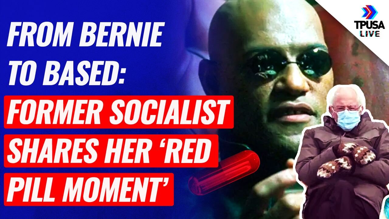 From Bernie To Based: Former Socialist Shares Her ‘Red Pill Moment’