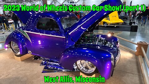 2023 WORLD OF WHEELS CUSTOM CAR SHOW! (Part 1) West Allis, Wisconsin.