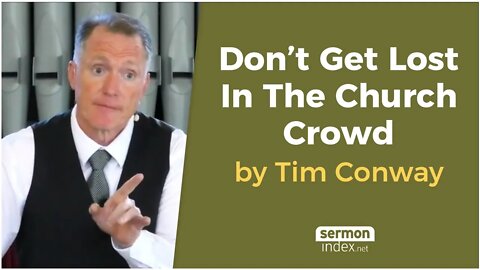 Don’t Get Lost In The Church Crowd by Tim Conway