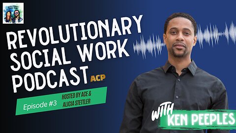 Neoliberalism, Politics, & Revolutionizing Social Work with Ken Peeples | RSW Podcast Episode Three