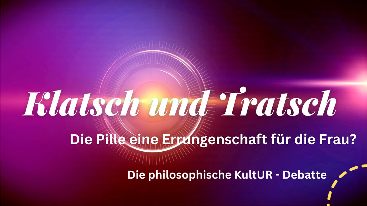 Klatsch und Tratsch - Die Pille eine Errungenschaft für die Frau? 🧐