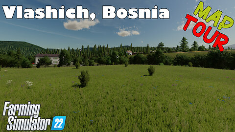 Map Tour | Vlashich, Bosnia | Farming Simulator 22