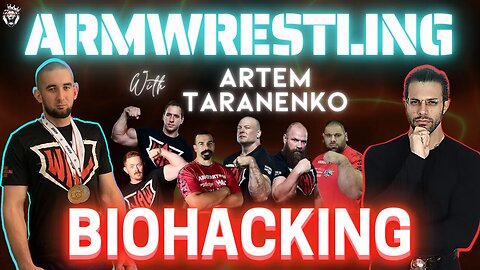 Artem Taranenko on Armwrestling & Biohacking: Full Episode