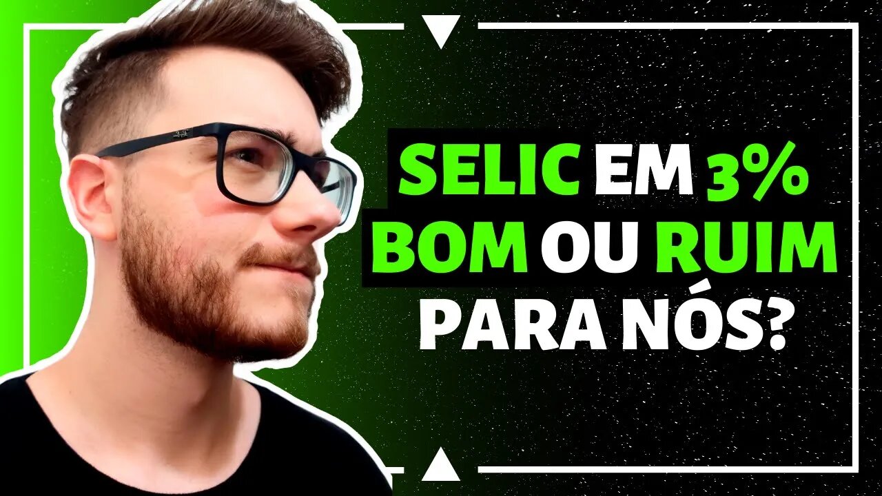 SELIC EM 3%, BOM OU RUIM PARA O BRASIL?