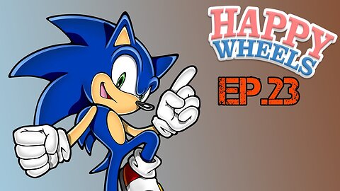 TailslyPlays Happy Wheels[Ep.23]5 Sonic games|this that pinges?