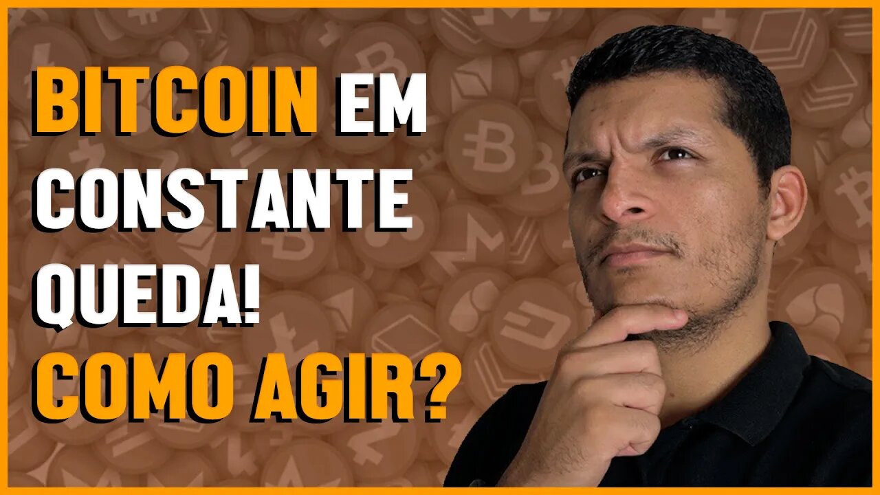 BITCOIN EM CONSTANTE QUEDA! COMO AGIR?