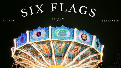 Six Flags Cinematic l Sony A7C 4K