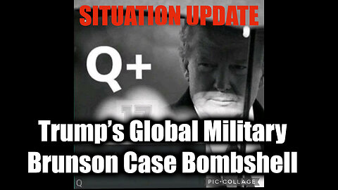 Situation Update 11/9/2024 - Trump Victory. Trump's Global Military - Brunson Case Bombshell