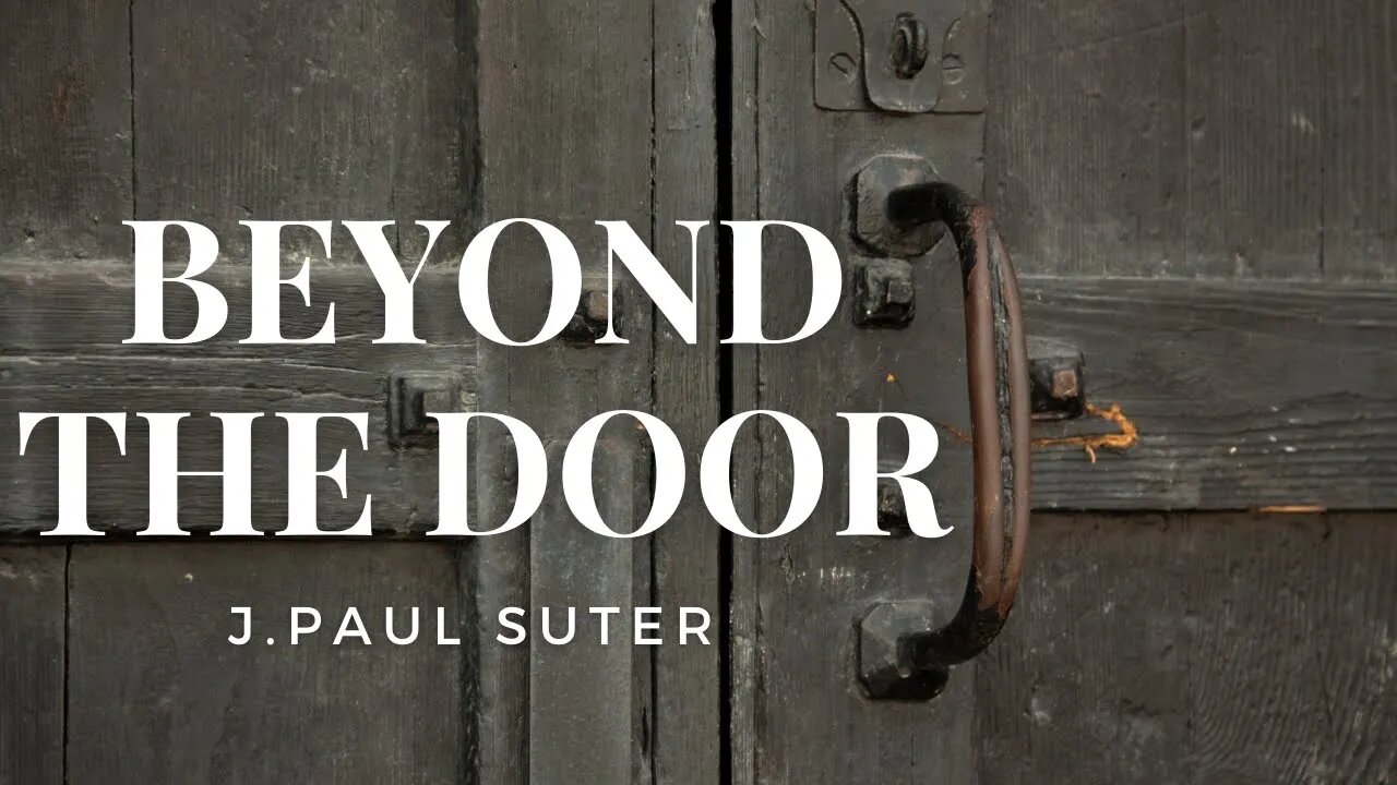 Beyond The Door by J. Paul Suter