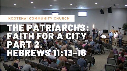 The Patriarchs: Faith for a City, Part 2 (Hebrews 11:13-16)