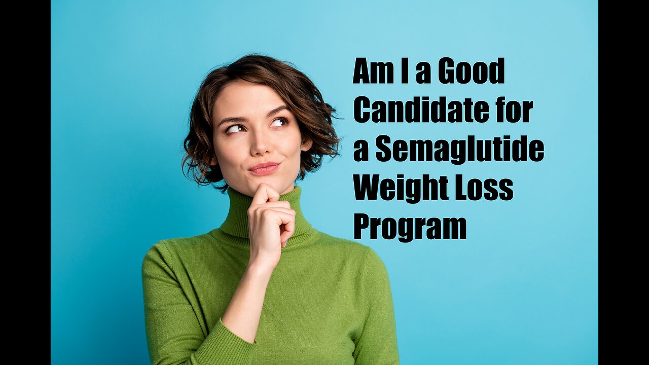 Am I a good Candidate for a semaglutide weight loss program?