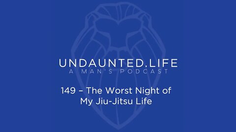 149 - The Worst Night of My Jiu Jitsu Life