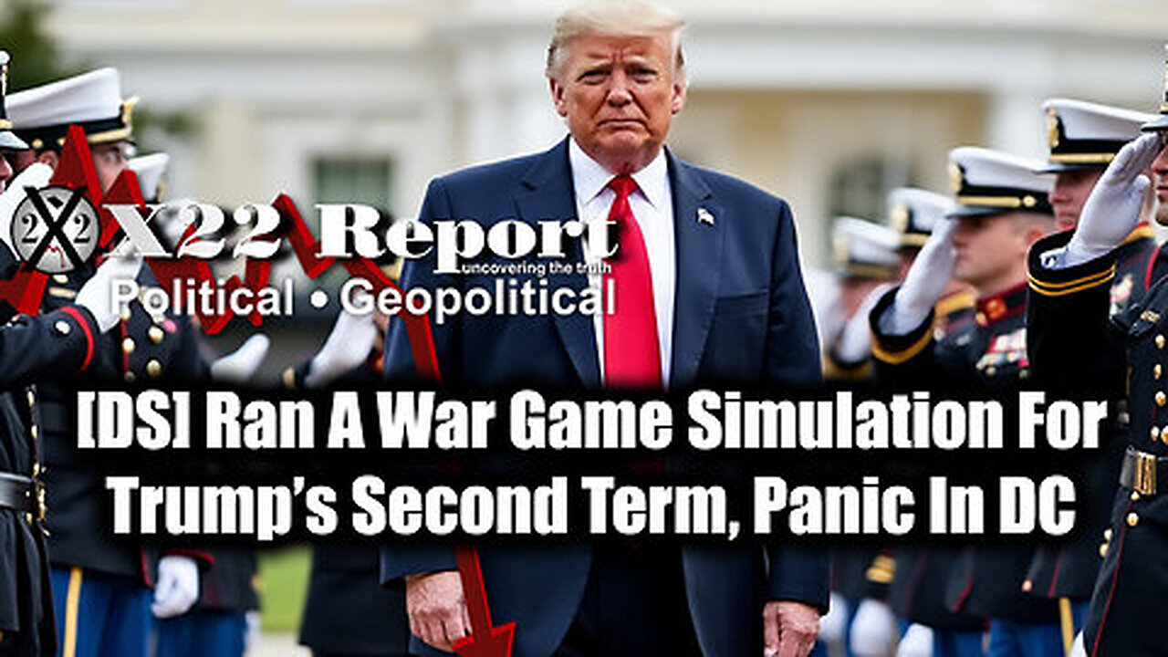 New X22 Report- [DS] Ran A War Game Simulation For Trump’s Second Term, Panic In DC