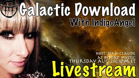 🔴LIVESTREAM: GALACTIC DOWNLOAD WITH INDIGO ANGEL & Jean-Claude@BeyondMystic
