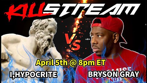 KILLSTREAM: I, HYPOCRITE vs BRYSON GRAY