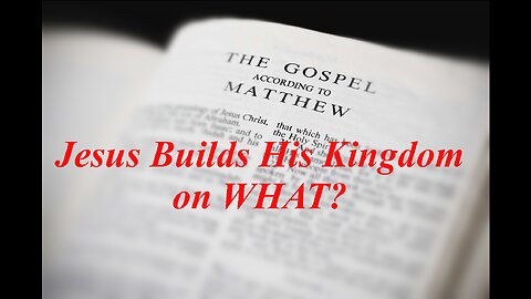 The Gospel of Matthew (Chapter 11): Jesus' Shocking Method of Building His Kingdom